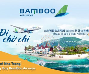 [Ưu Đãi Đặc Biệt] -Combo 3N2Đ Tại Vinpearl Nha Trang Vé Máy Bay BamBoo Airways